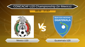 CONCACAF U20 Championship (In Mexico) Mexico U20 VS Guatemala U20