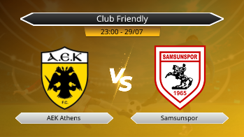 Club Friendly AEK Athens VS Samsunspor