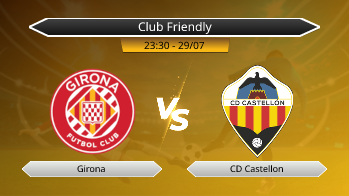 Club Friendly Girona VS CD Castellon