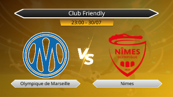 Club Friendly Olympique de Marseille VS Nimes